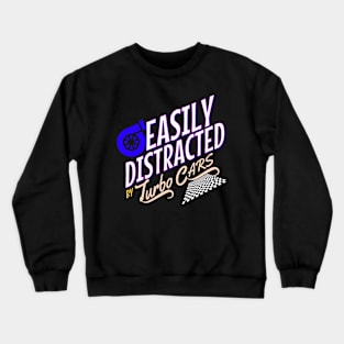 Easily Distracted By Turbo Cars Racing Crewneck Sweatshirt